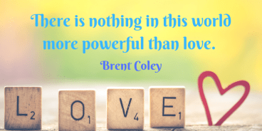 There is nothing in this world more powerful than love. (1).png